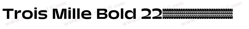 Trois Mille Bold 22字体转换